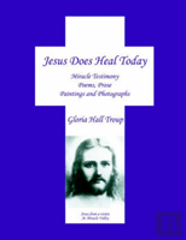 Jesus Does Heal Today