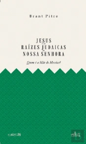 Jesus e as Raízes Judaicas de Nossa Senhora