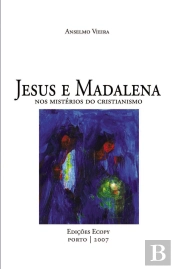 Jesus e Madalena nos Mistérios do Cristianismo