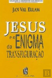 Jesus e o Enigma da Transfiguração