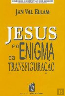 Bertrand.pt - Jesus e o Enigma da Transfiguração