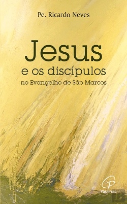 Bertrand.pt - Jesus e os Discípulos no Evangelho de São Marcos