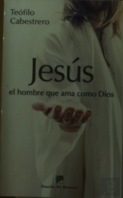 Jesús, El Hombre Que Ama Como Dios