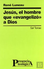 Jesús, El Hombre Que «Evangelizó» A Dios