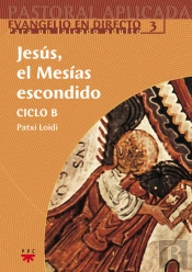 Jesús, El Mesías Escondido. Ciclo B