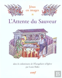 Bertrand.pt - Jesus En Images ; L Attente Du Sauveur ; L'Evangeliaire D'Egbert