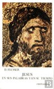 Jesus En Sus Palabras Y En Su Tiempo