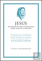 Jesus - Ensinamentos para a Humanidade sobre Amor, Paz e Bondade
