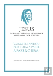Jesus - Ensinamentos para a Humanidade sobre Amor, Paz e Bondade