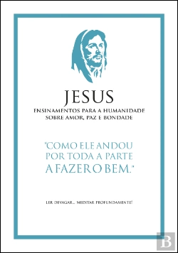 Bertrand.pt - Jesus - Ensinamentos para a Humanidade sobre Amor, Paz e Bondade