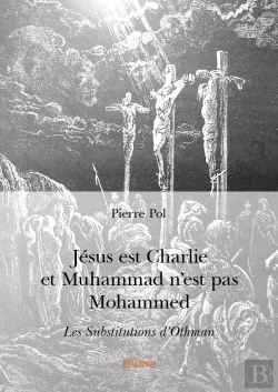 Bertrand.pt - Jésus Est Charlie Et Muhammad N'Est Pas Mohammed ; Les Substitutions D'Othman