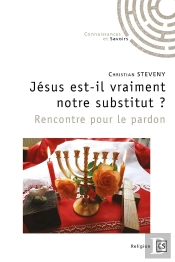 Jésus Est-Il Vraiment Notre Substitut ? Rencontre Pour Le Pardon