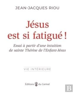 Bertrand.pt - Jésus Est Si Fatigué ! : Essai À Partir D'Une Intuition De Sainte Thérèse De L'Enfant-Jésus