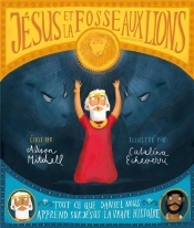 Jésus Et La Fosse Aux Lions ; Tout Ce Que Daniel Nous Apprend Sur Jeésus : La Vraie Histoire