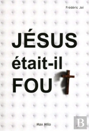 Jésus Était-Il Fou ?