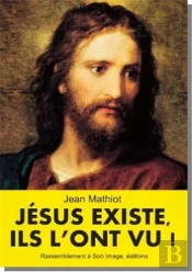 Jésus Existe, Ils L'Ont Vu !