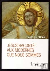 Jésus Expliqué Aux Modernes Que Nous Sommes
