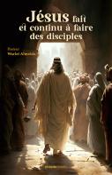 Jésus Fait et Continu à Faire des Disciples