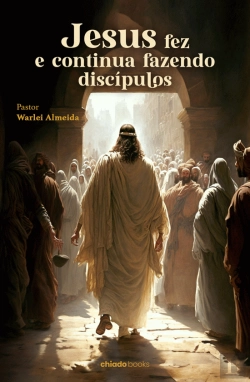 Bertrand.pt - Jesus Fez e Continua Fazendo Discípulos