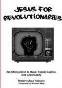 Jesus For Revolutionaries: An Introduction To Race, Social Justice, And Christianity