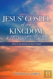 Jesus' Gospel Of The Kingdom:  A Woman'S