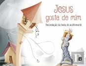 Jesus gosta de mim - Recordação da festa do acolhimento