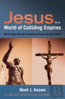 Jesus In A World Of Colliding Empires, Volume One