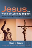 Jesus In A World Of Colliding Empires, Volume One
