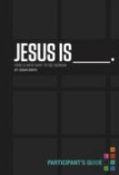 Jesus Is Bible Study Participant'S Guide