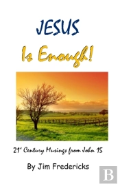 Jesus Is Enough!: 21st Century Musings F
