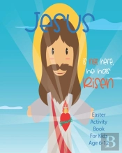 Jesus Is Not Here, He Has Risen