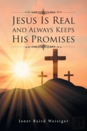 Jesus Is Real And Always Keeps His Promises