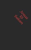 Jesus Is Satan