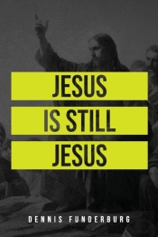 Jesus Is Still Jesus