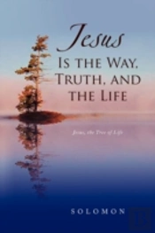 Jesus Is The Way, Truth, And The Life