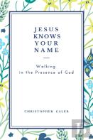 Jesus Knows Your Name