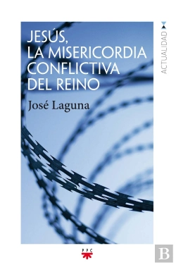 Bertrand.pt - Jesús, La Misericordia Conflictiva Del Reino