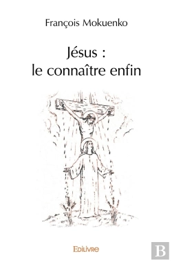 Bertrand.pt - Jésus : Le Connaître Enfin
