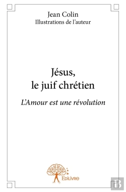 Bertrand.pt - Jésus, Le Juif Chrétien ; L'Amour Est Une Révolution