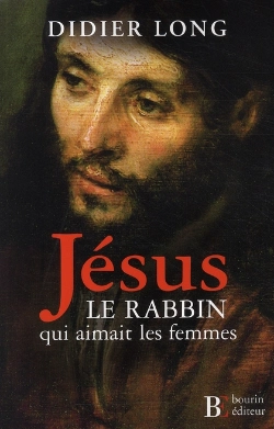 Bertrand.pt - Jésus, Le Rabbin Qui Aimait Les Femmes