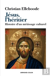 Jésus, L'Héritier ; Histoire D'Un Métissage Culturel