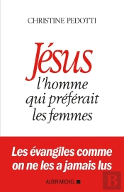 Jésus, L'Homme Qui Préférait Les Femmes