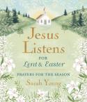 Jesus Listens--For Lent And Easter, Padded Hardcover, With Full Scriptures