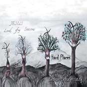 Jesus, Lord Of My Season'S: Hard Places
