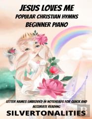Jesus Loves Me Beginner Piano Collection Littlest Christians Series