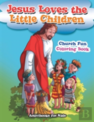 Jesus Loves The Little Children Church Fun Coloring Book