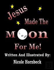 Jesus Made The Moon For Me