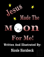 Jesus Made The Moon For Me