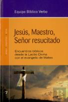 Jesús, Maestro, Señor Resucitado