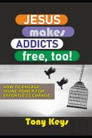 Jesus Makes Addicts Free, Too!